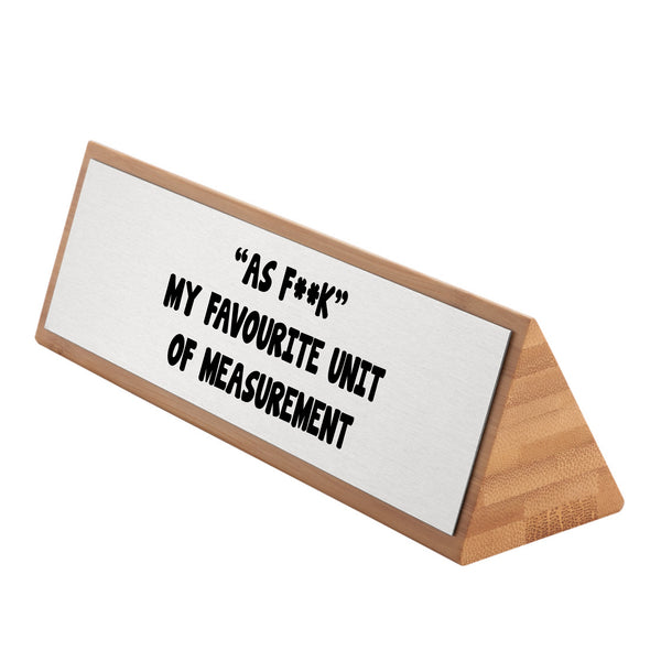 Giftful Thinking® "As F**k" My Favourite Unit of Measurement Funny Bamboo Desk Sign